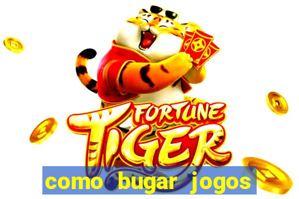 como bugar jogos de cassino